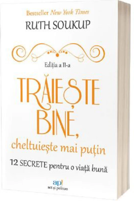 Traieste bine, cheltuieste mai putin - Ruth Soukup