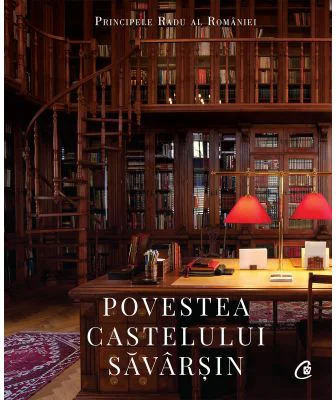 Povestea Castelului Savarsin - A. S. R. Principele Radu