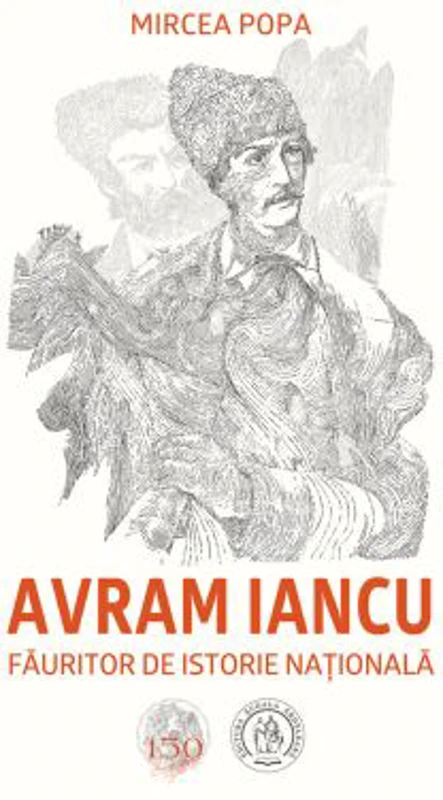 Avram Iancu, fauritor de istorie nationala - Mircea Popa