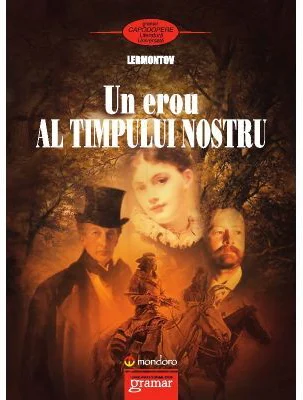 Un erou al timpului nostru - Mihail Iurievici Lermontov