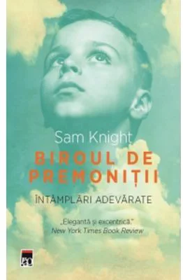 Biroul de premonitii. Intamplari adevarate - Sam Knight