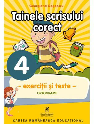 Exercitii si teste. Clasa a 4-a. Ortografie, tainele scrisului corect - Georgiana Gogoescu