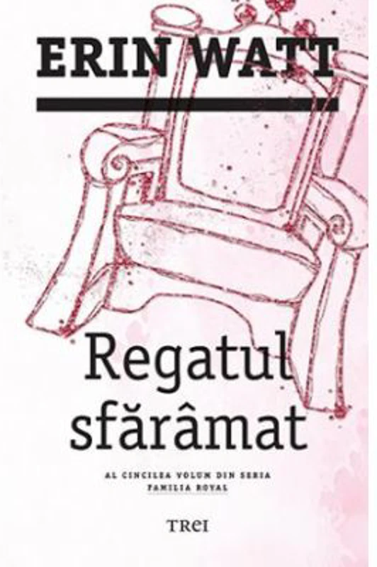 Regatul sfaramat. Al cincilea volum din seria Familia Royal - Erin Watt