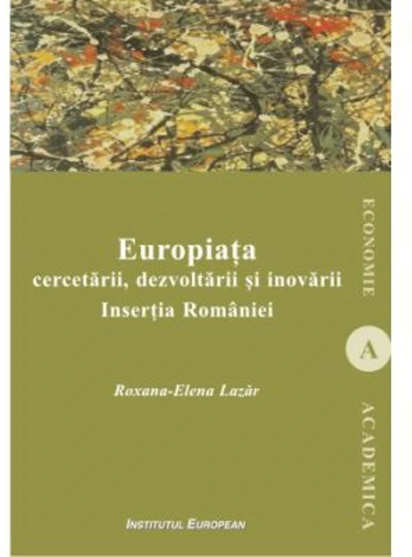 Europiata cercetarii, dezvoltarii si inovarii. Insertia Romaniei - Roxana-Elena Lazar