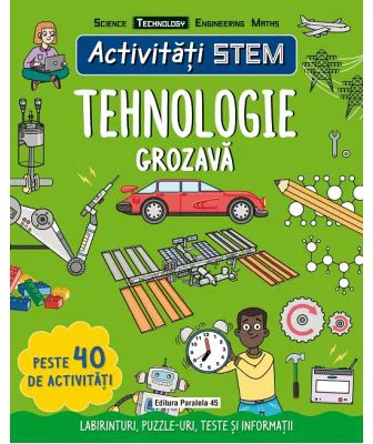 Activitati STEM. Tehnologie grozava - Claire Sipi