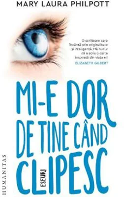 Mi-e dor de tine cand clipesc - Mary Laura Philpott