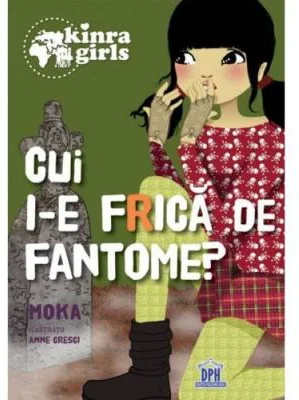 Kinra Girls, Volumul 4. Cui i-e frica de fantome - Moka