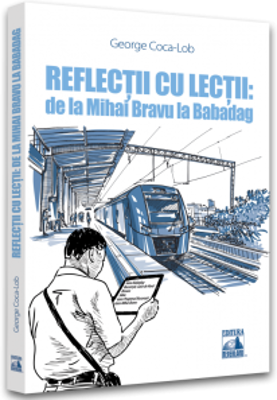 Reflectii cu lectii: de la Mihai Bravu la Babadag - George Coca-Lob