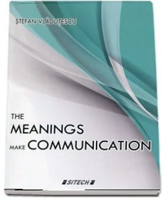 The meanings make communication - Stefan Vladutescu