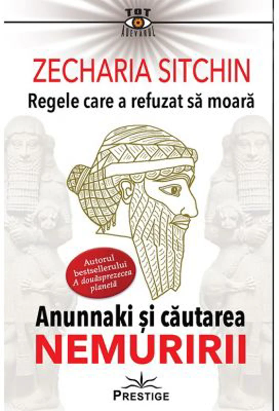 Regele care a refuzat sa moara. Editia a 2-a - Zecharia Sitchin
