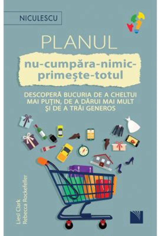 Planul NU CUMPARA NIMIC PRIMESTE TOTUL - Liesl Clark, Rebecca Rockefeller