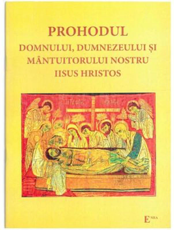 Prohodul Domnului, Dumnezeului si Mantuitorului nostru Iisus Hristos