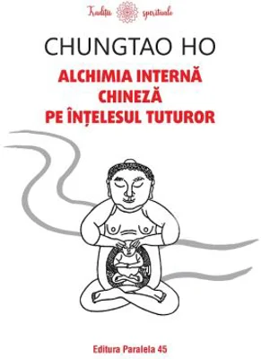 Alchimia interna chineza pe intelesul tuturor - Chungtao Ho