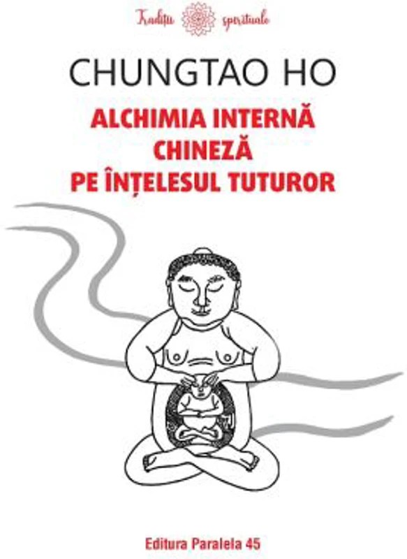 Alchimia interna chineza pe intelesul tuturor - Chungtao Ho