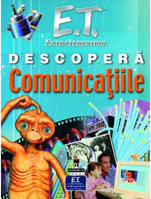 E. T. Extraterestrul descopera comunicatiile