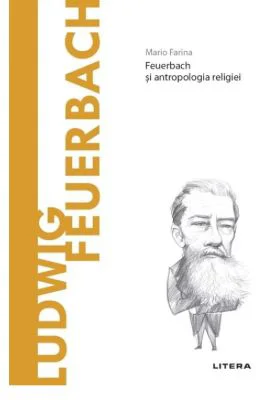 Volumul 61. Descopera Filosofia. Ludwig Feuerbach - Mario Farina