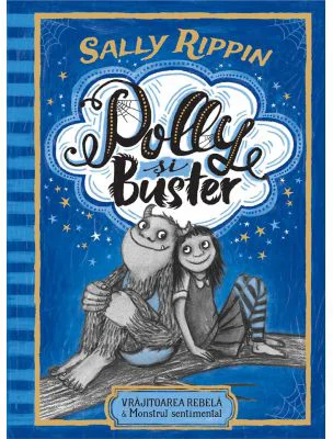 Polly si Buster. Vrajitoarea rebela si Monstrul sentimental