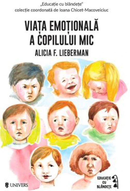 Viata emotionala a copilului mic - Alicia F. Lieberman