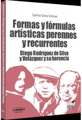 Formas y formulas artisticas perennes y recurrentes Diego Rodriguez de Silva y Velazquez y su herencia - Sorina Dora Simion