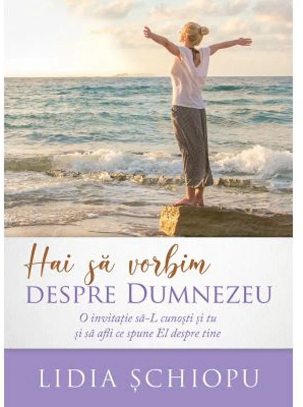 Hai sa vorbim despre Dumnezeu - Lidia Schiopu