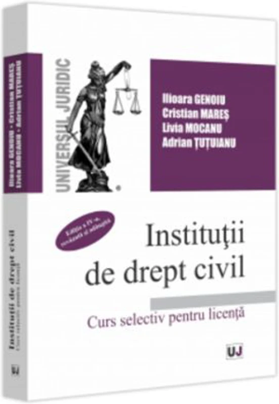 Institutii de drept civil. Curs selectiv pentru licenta, Editia a IV-a, revazuta si adaugita