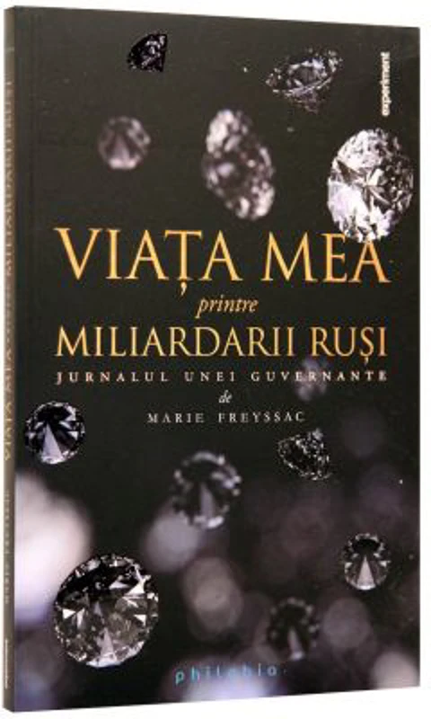Viata mea printre miliardarii rusi. Jurnalul unei guvernante - Marie Freyssac