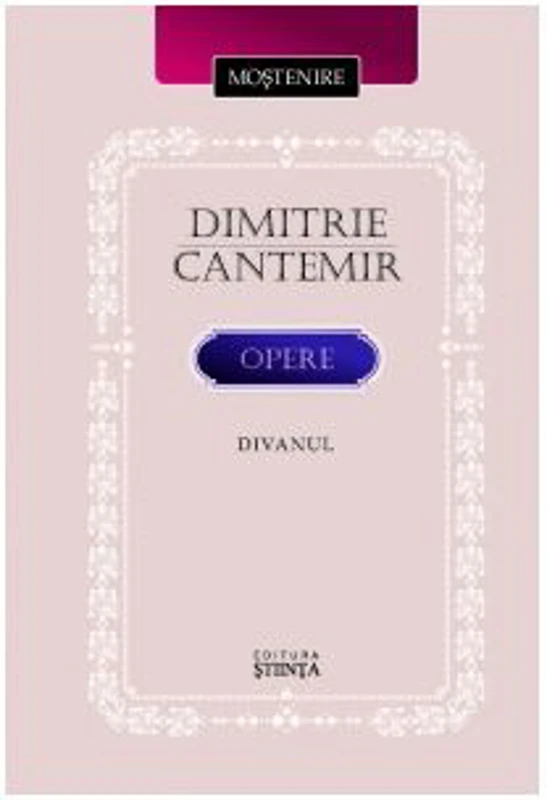 Opere. Divanul - Dimitrie Cantemir