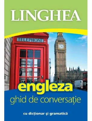 Engleza. Ghid de conversatie cu dictionar si gramatica Ed. 5
