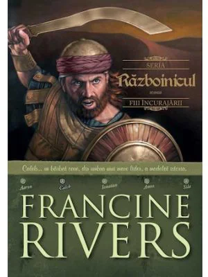 Razboinicul. Caleb. Fiii incurajarii 2 - Francine Rivers