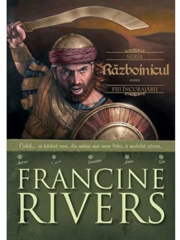 Razboinicul. Caleb. Fiii incurajarii 2 - Francine Rivers