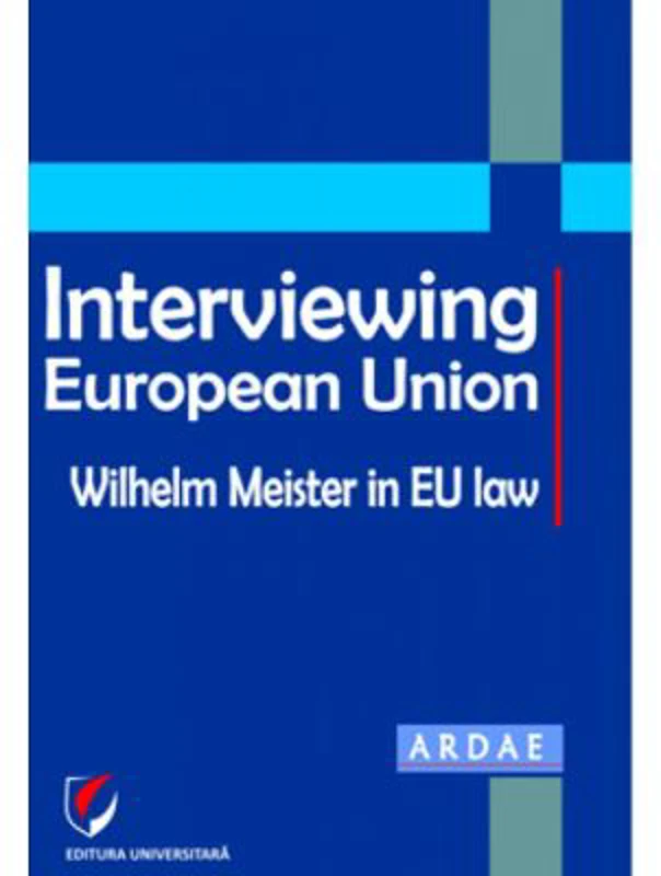 Interviewing European Union. Wilhelm Meister in EU law - Constantin Mihai Banu, Daniel Mihai Sandru