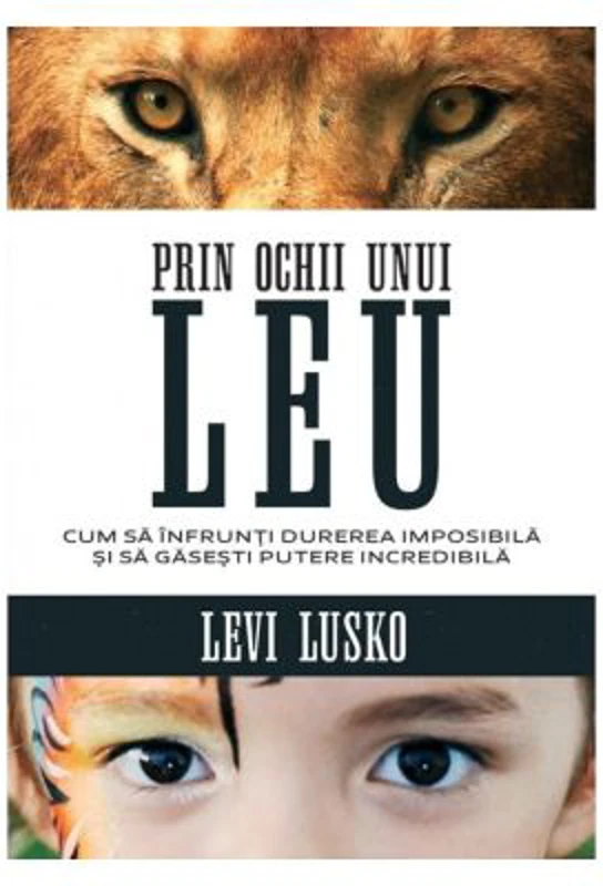 Prin ochii unui leu - Levi Lusko