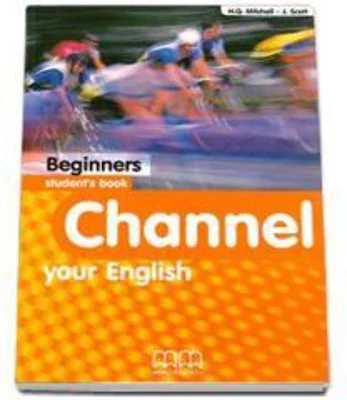 Channel your English. Student's Book Beginners level - H. Q Mitchell