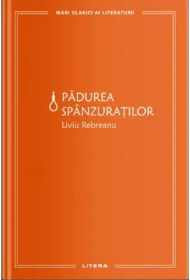 Padurea spanzuratilor (vol. 10) - Liviu Rebreanu