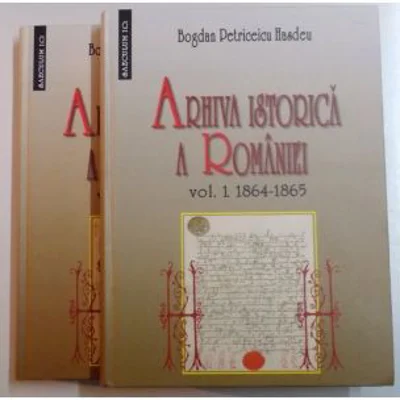 Arhiva istorica a Romaniei. Volumul 1 1864-1865 si volumul 2 1867-1868