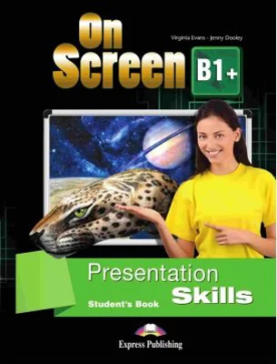 Curs limba engleza On Screen B1+ Presentation Skills Manual - Virginia Evans, Jenny Dooley