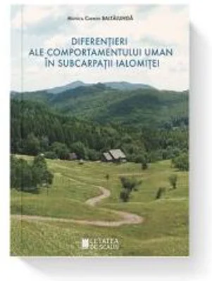 Diferentieri ale comportamentului uman in Subcarpatii Ialomitei - Carmen Monica Baltalunga
