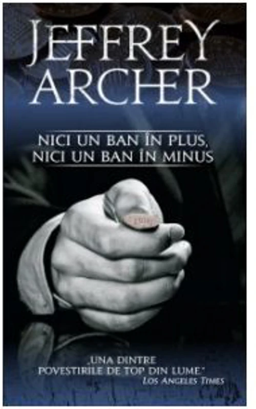 Nici un ban in plus, nici un ban in minus - Jeffrey Archer