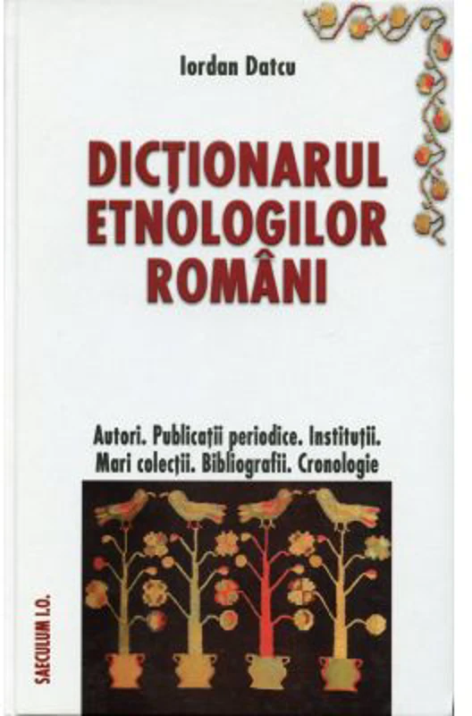 Dictionarul etnologilor romani - Iordan Datcu