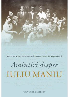 Amintiri despre Iuliu Maniu - Ionel Pop