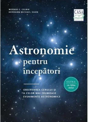 Astronomie pentru incepatori - Werner E. Celnik, Hermann-Michael Hahn
