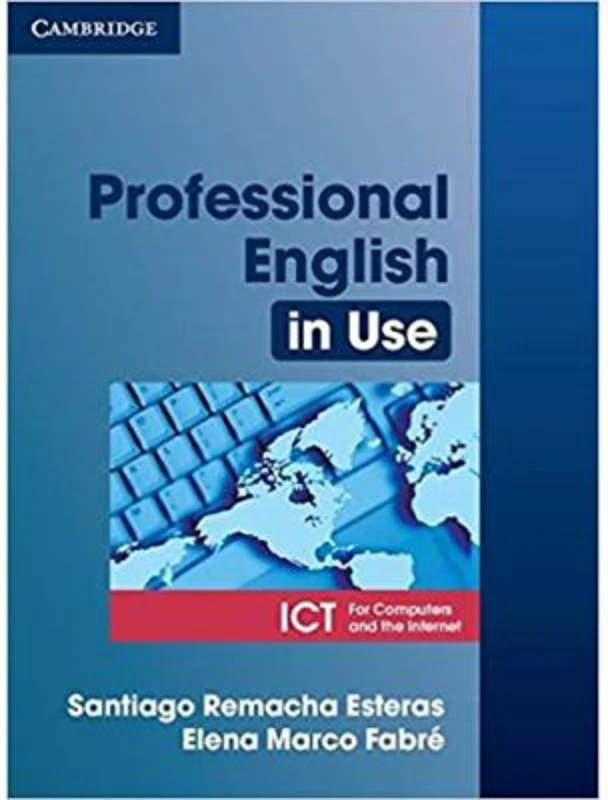 Professional English in Use ICT Student's Book - Santiago Remacha Esteras, Elena Marco Fabre