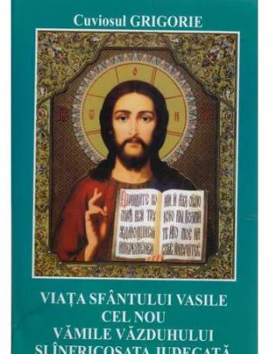 Viata Sfantului Vasile cel Nou. Vamile vazduhului si infricosata judecata - Cuviosul Grigorie