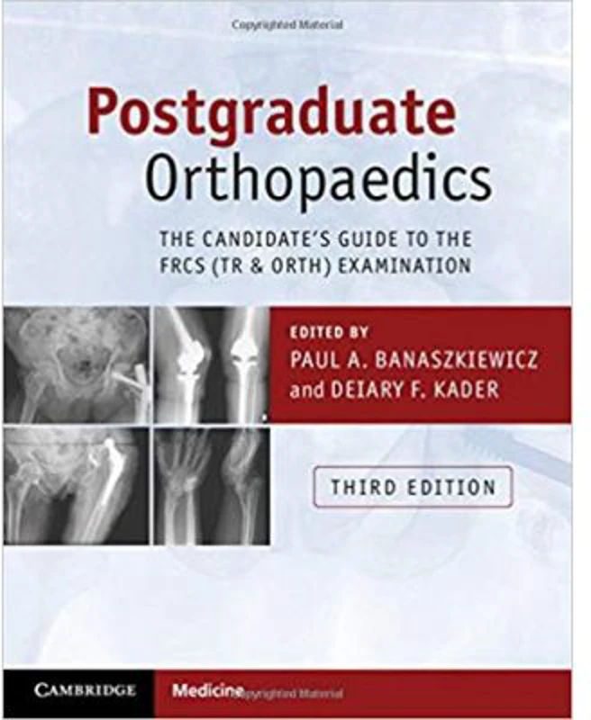 Postgraduate Orthopaedics: The Candidate's Guide to the FRCS (Tr &amp; Orth) Examination - Paul A. Banaszkiewicz, Deiary F. Kader