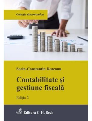 Contabilitate si gestiune fiscala. Editia 2 - Sorin-Constantin Deaconu