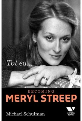 Victoria Books: Tot ea... Becoming Meryl Streep - Michael Schulman