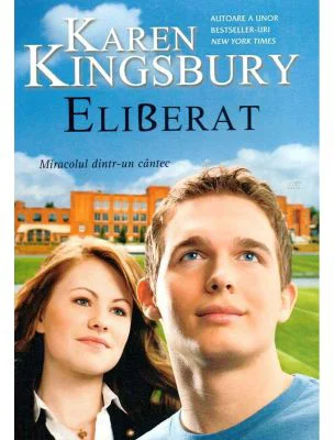 Eliberat. Miracolul dintr-un cantec - Karen Kingsbury