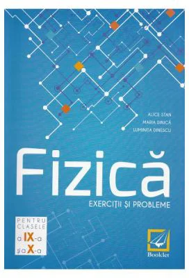 Fizica. Clasele 9-10. Exercitii si probleme - Alice Stan