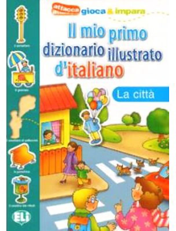 Il mio primo dizionario illustrato d'italiano. La città