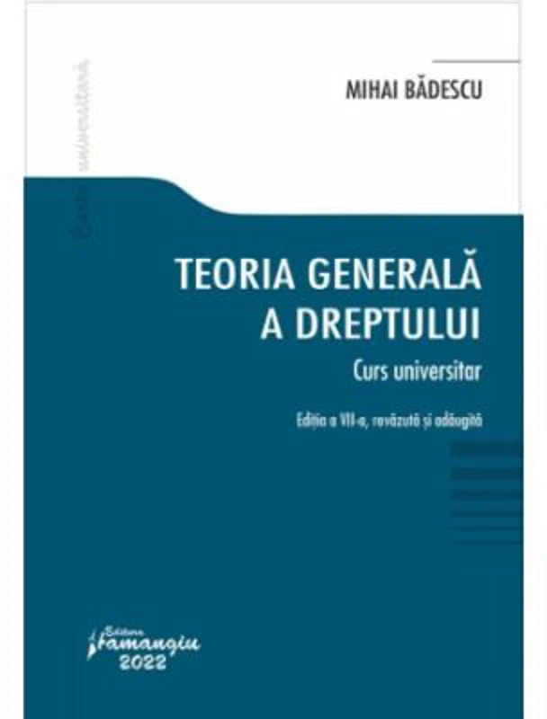 Teoria generala a dreptului. Curs universitar. Editia a VII-a